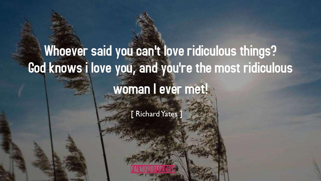 Richard Yates Quotes: Whoever said you can't love