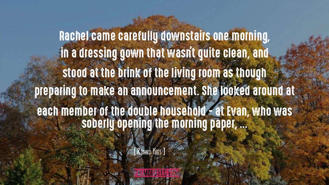 Richard Yates Quotes: Rachel came carefully downstairs one