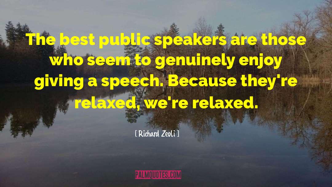 Richard Zeoli Quotes: The best public speakers are