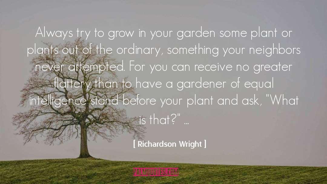 Richardson Wright Quotes: Always try to grow in