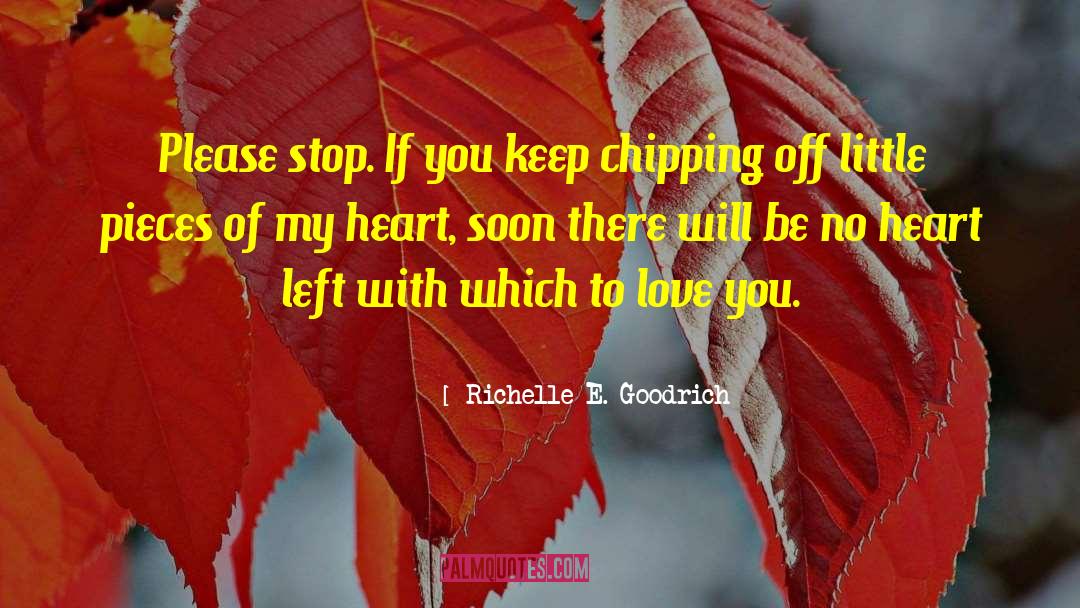 Richelle E. Goodrich Quotes: Please stop. If you keep