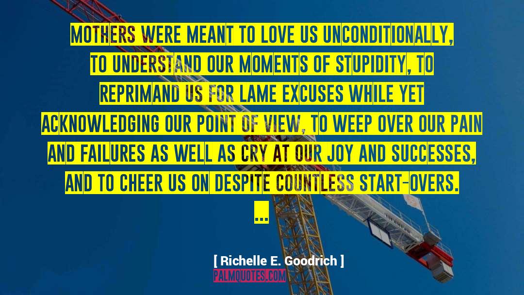 Richelle E. Goodrich Quotes: Mothers were meant to love
