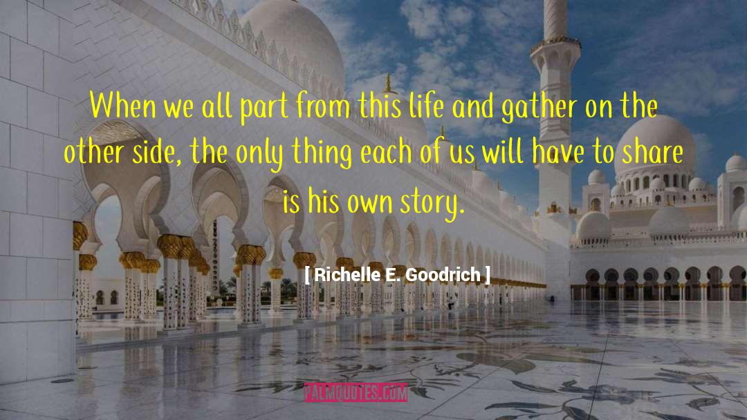 Richelle E. Goodrich Quotes: When we all part from