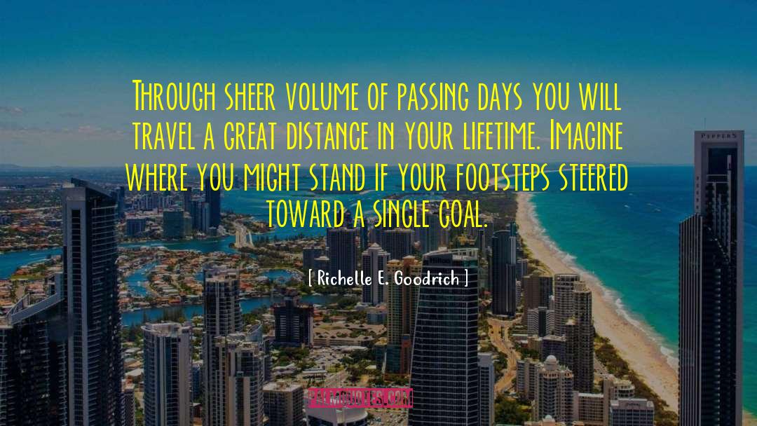 Richelle E. Goodrich Quotes: Through sheer volume of passing