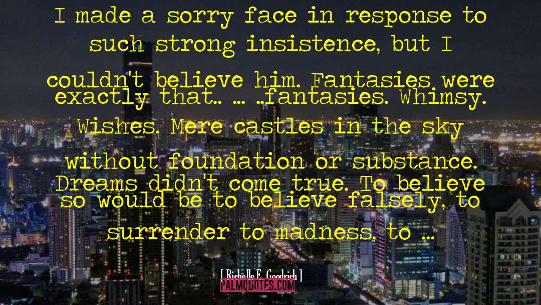 Richelle E. Goodrich Quotes: I made a sorry face