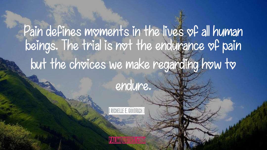 Richelle E. Goodrich Quotes: Pain defines moments in the