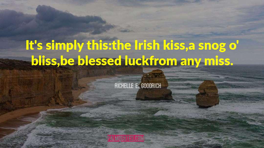 Richelle E. Goodrich Quotes: It's simply this:<br />the Irish
