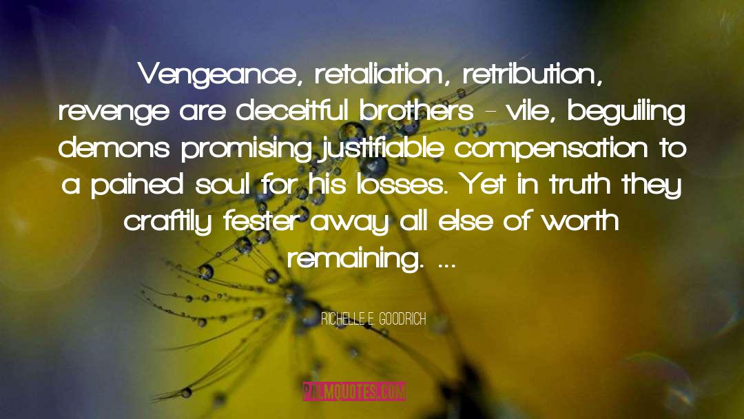 Richelle E. Goodrich Quotes: Vengeance, retaliation, retribution, revenge are