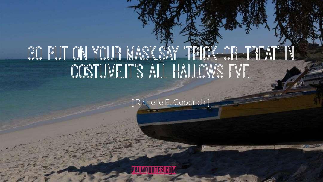 Richelle E. Goodrich Quotes: Go put on your mask.<br