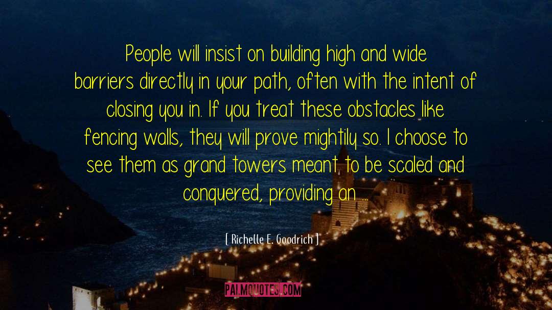 Richelle E. Goodrich Quotes: People will insist on building