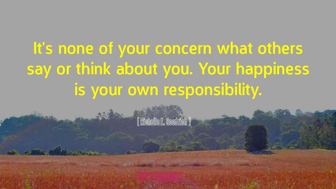 Richelle E. Goodrich Quotes: It's none of your concern
