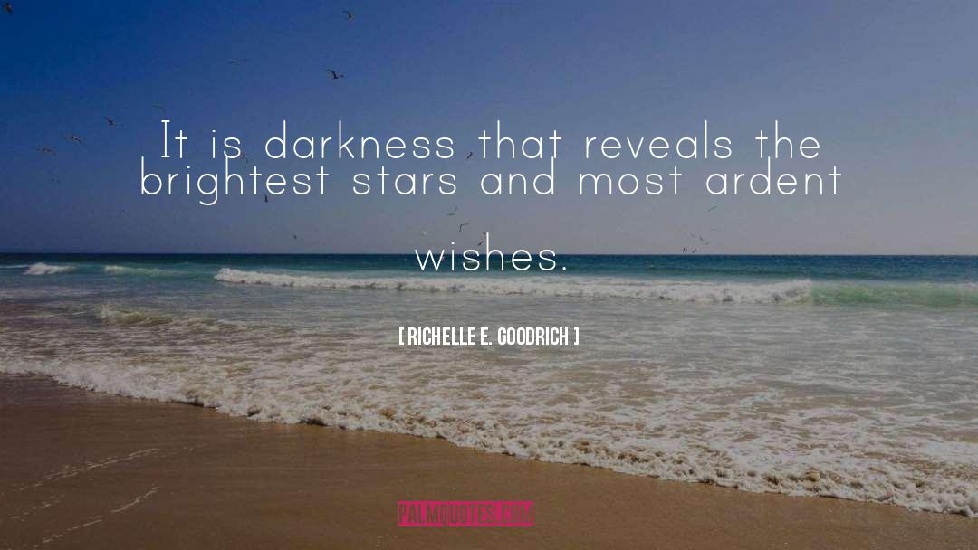 Richelle E. Goodrich Quotes: It is darkness that reveals