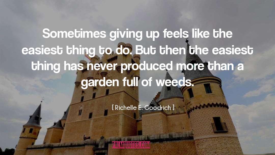 Richelle E. Goodrich Quotes: Sometimes giving up feels like