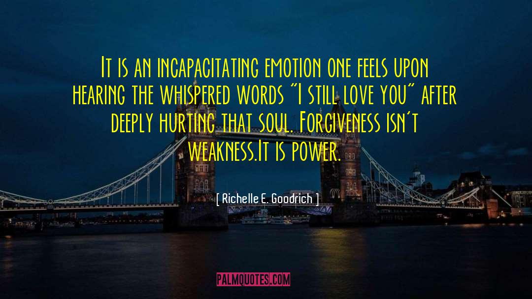 Richelle E. Goodrich Quotes: It is an incapacitating emotion