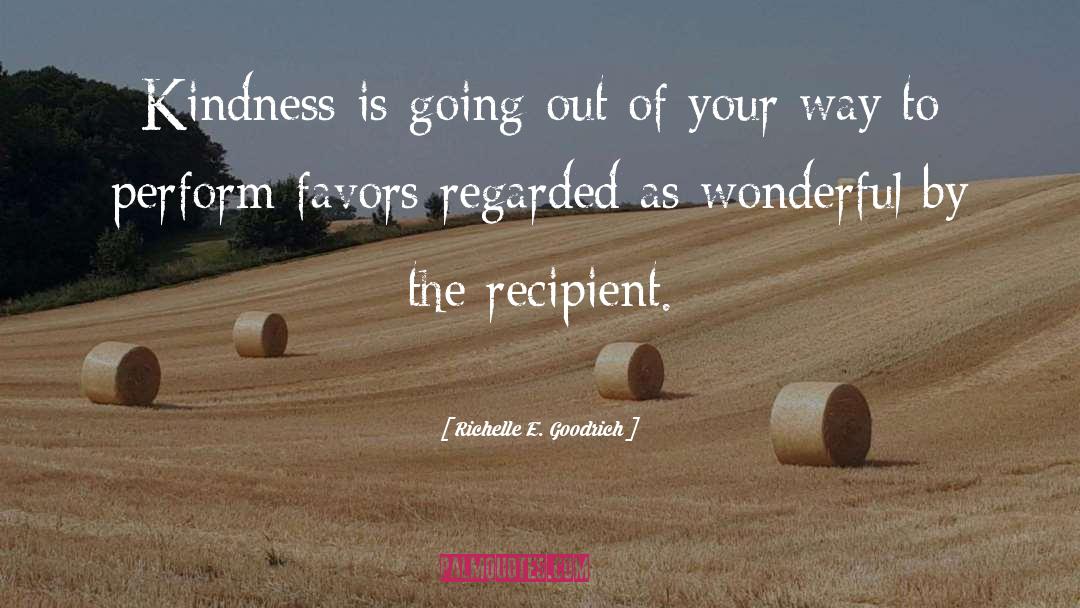 Richelle E. Goodrich Quotes: Kindness is going out of