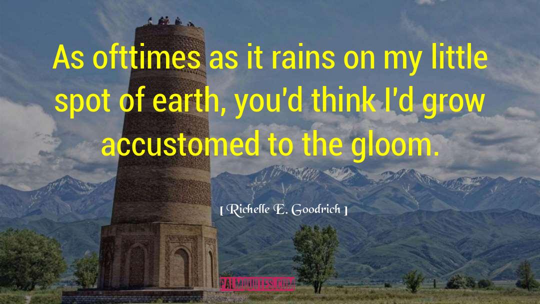 Richelle E. Goodrich Quotes: As ofttimes as it rains