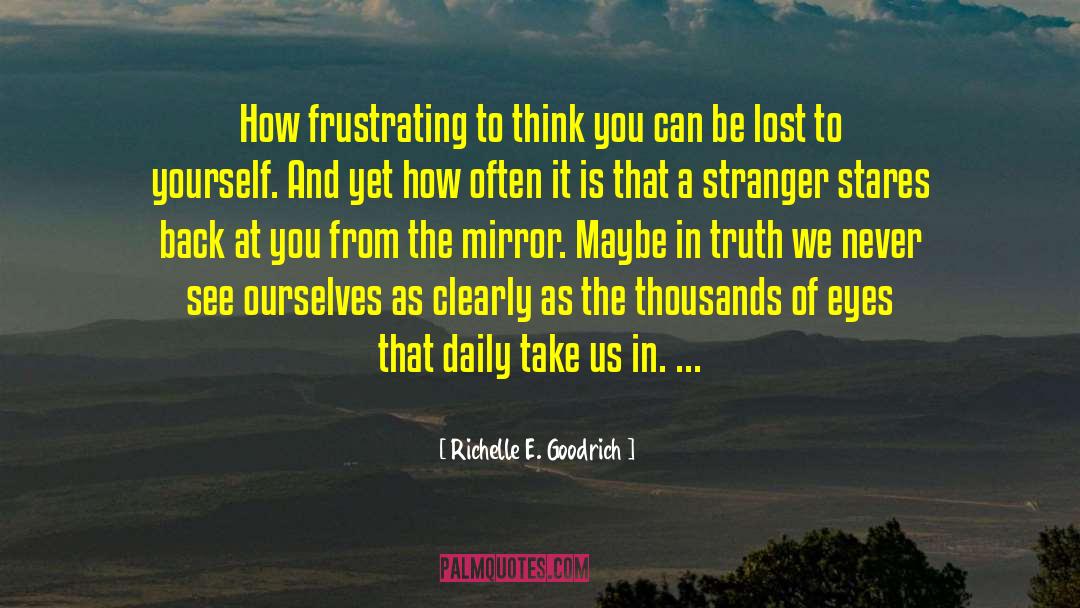 Richelle E. Goodrich Quotes: How frustrating to think you