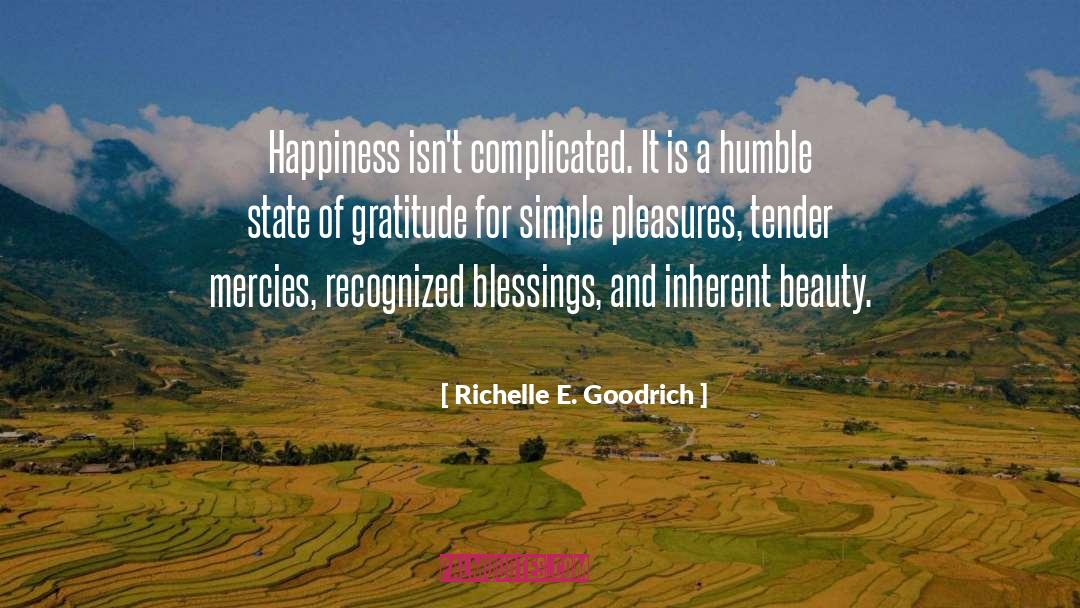 Richelle E. Goodrich Quotes: Happiness isn't complicated. It is