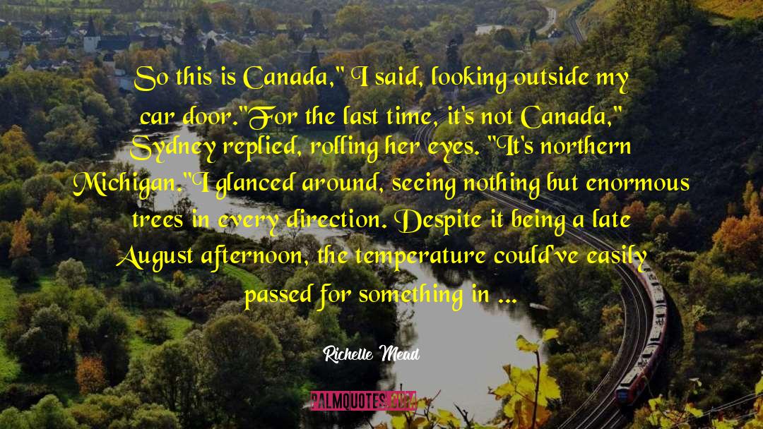 Richelle Mead Quotes: So this is Canada,