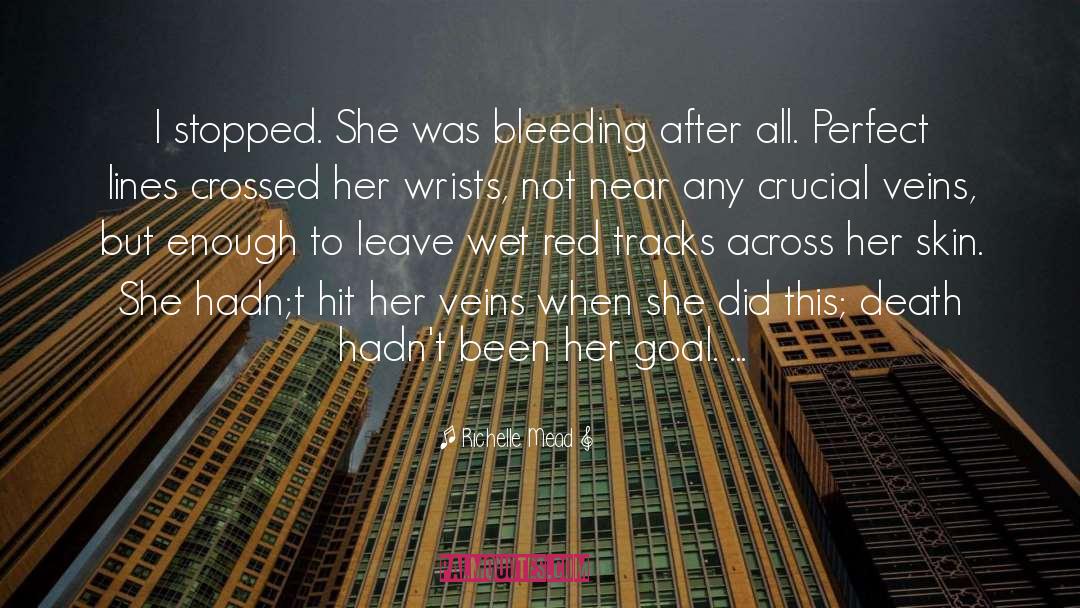 Richelle Mead Quotes: I stopped. She was bleeding
