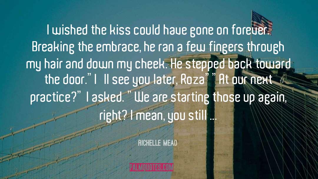 Richelle Mead Quotes: I wished the kiss could