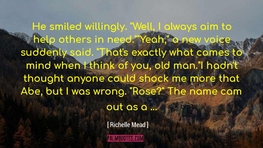 Richelle Mead Quotes: He smiled willingly. 