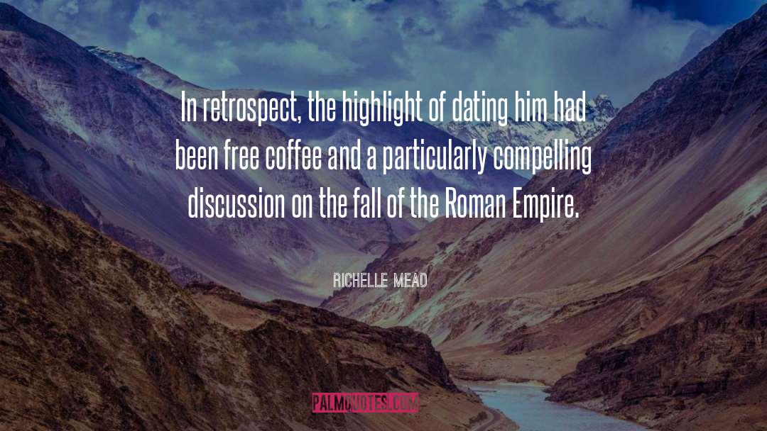 Richelle Mead Quotes: In retrospect, the highlight of