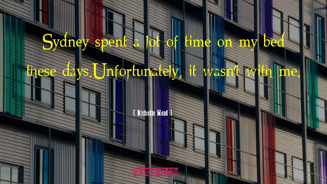 Richelle Mead Quotes: Sydney spent a lot of