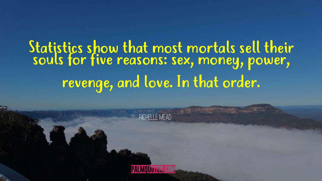 Richelle Mead Quotes: Statistics show that most mortals