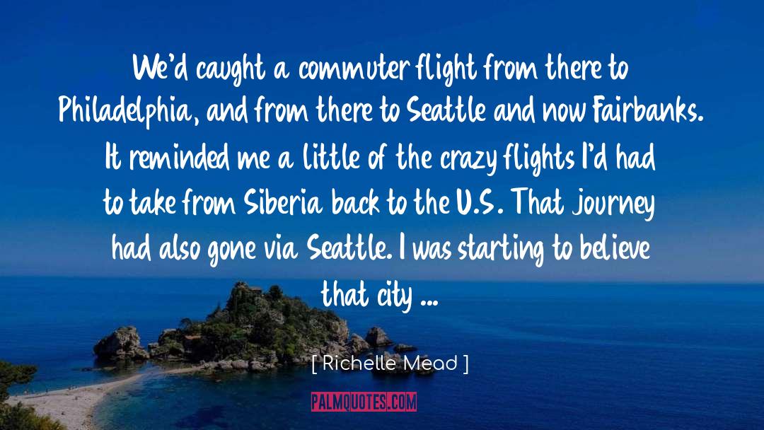 Richelle Mead Quotes: We'd caught a commuter flight