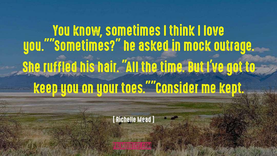 Richelle Mead Quotes: You know, sometimes I think
