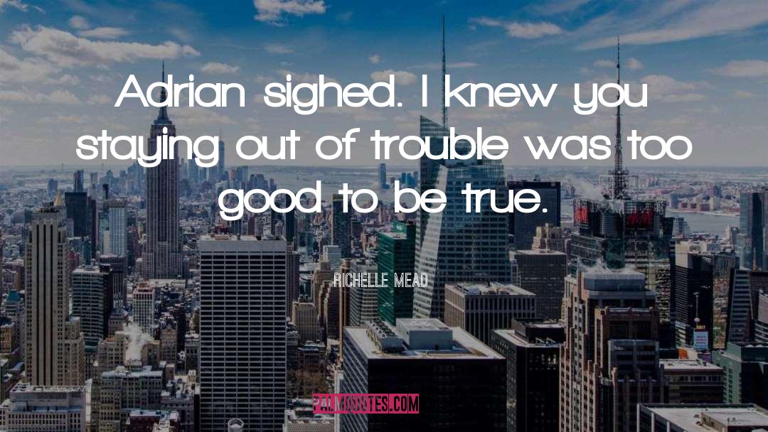 Richelle Mead Quotes: Adrian sighed. I knew you