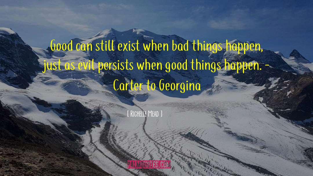 Richelle Mead Quotes: Good can still exist when