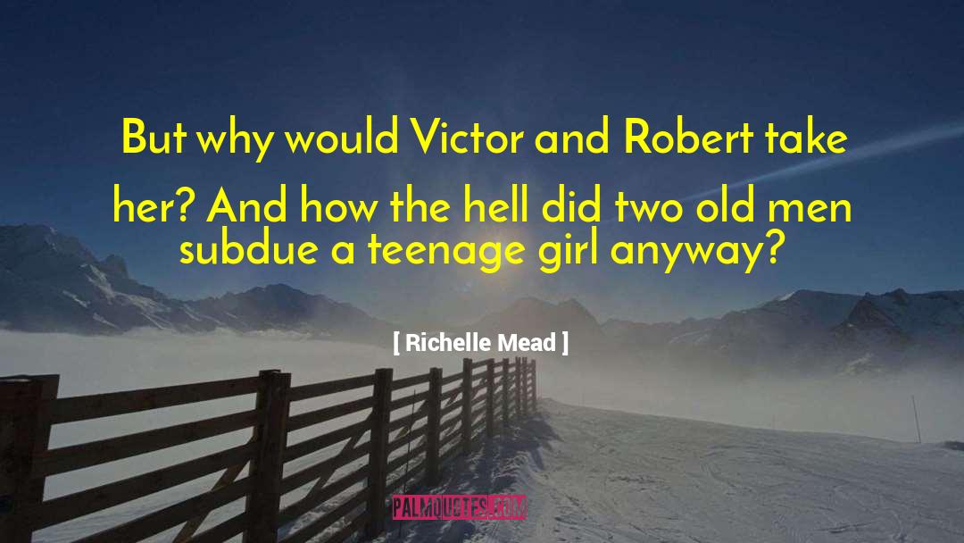 Richelle Mead Quotes: But why would Victor and