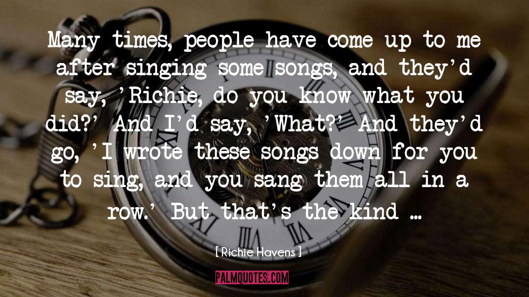 Richie Havens Quotes: Many times, people have come