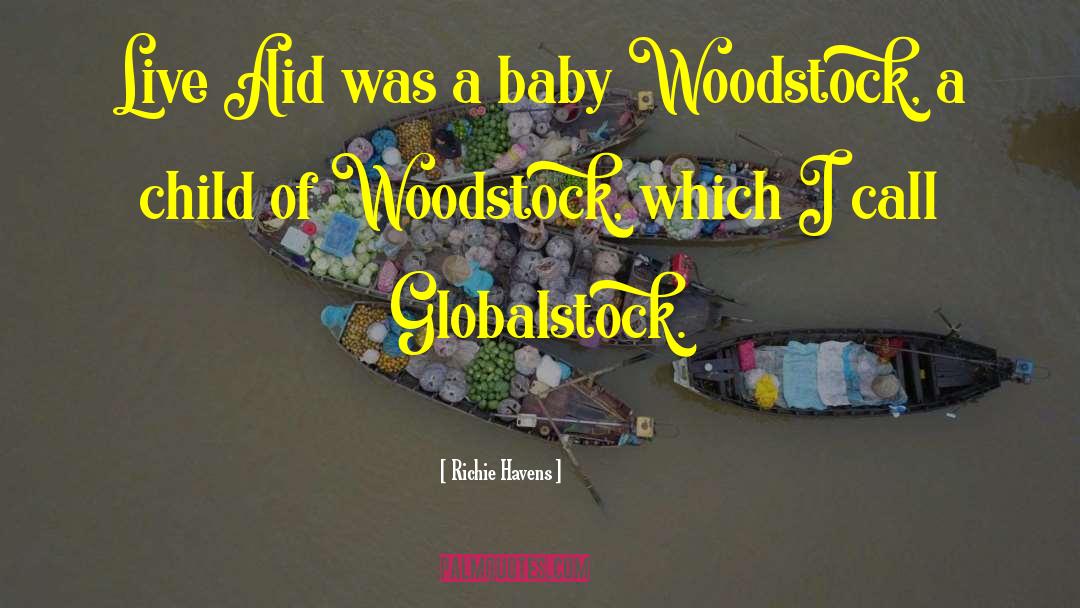 Richie Havens Quotes: Live Aid was a baby