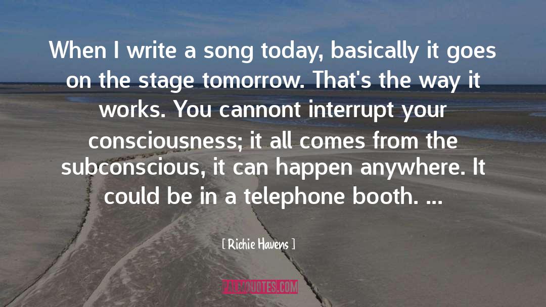 Richie Havens Quotes: When I write a song