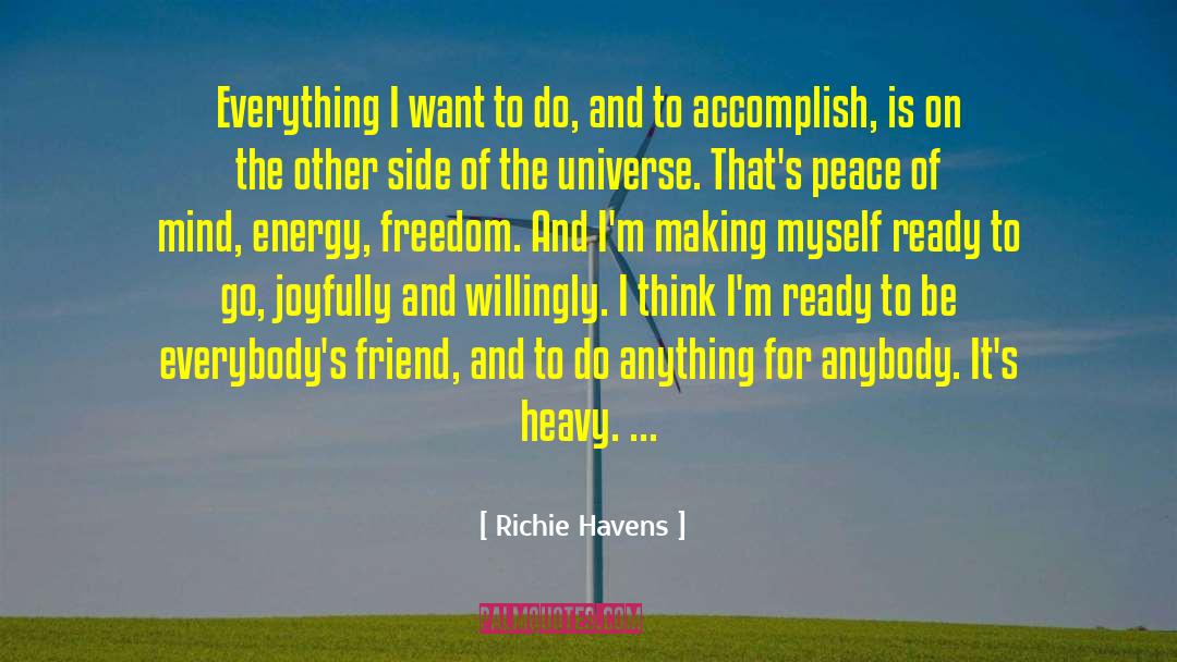 Richie Havens Quotes: Everything I want to do,
