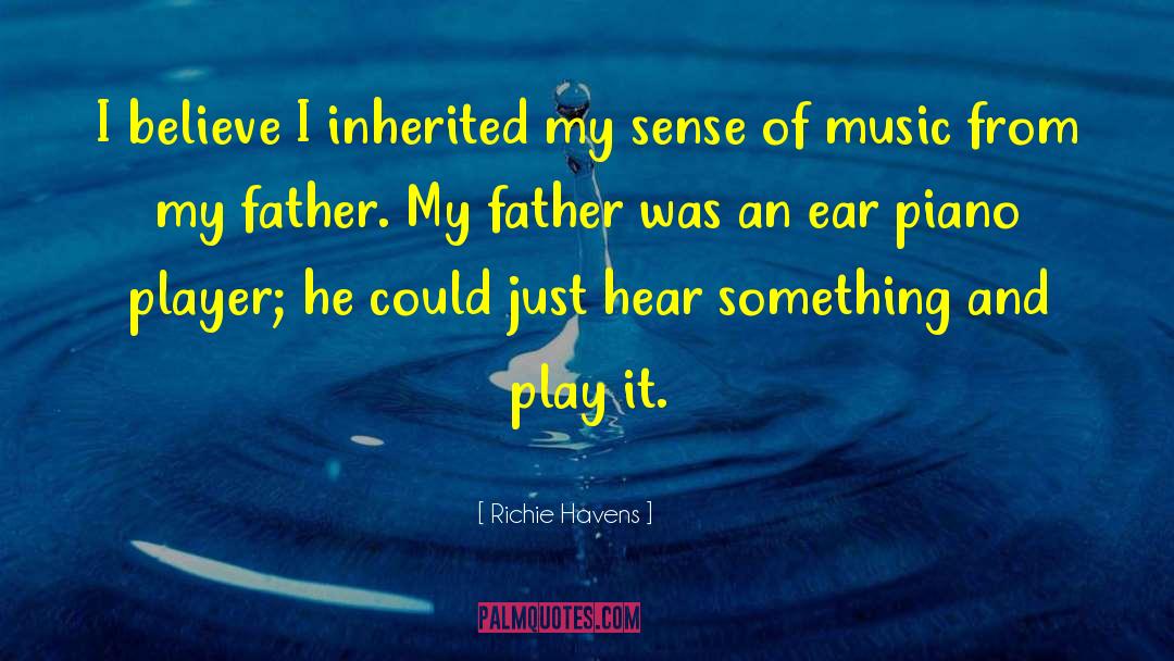 Richie Havens Quotes: I believe I inherited my