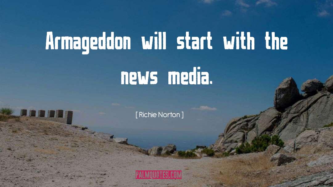 Richie Norton Quotes: Armageddon will start with the