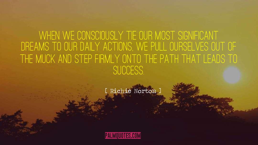 Richie Norton Quotes: When we consciously tie our