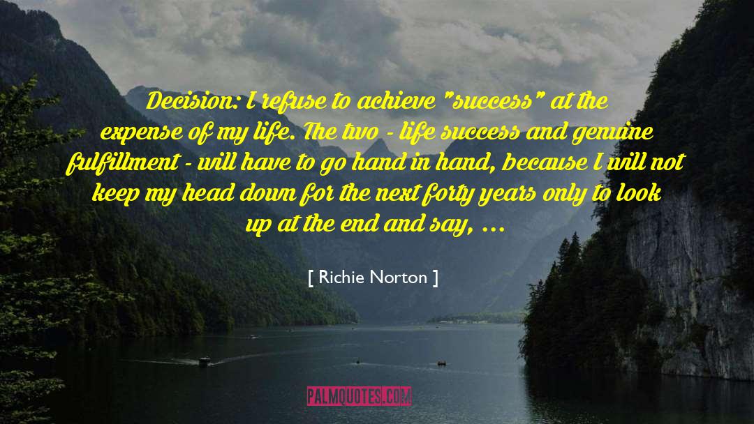 Richie Norton Quotes: Decision: I refuse to achieve