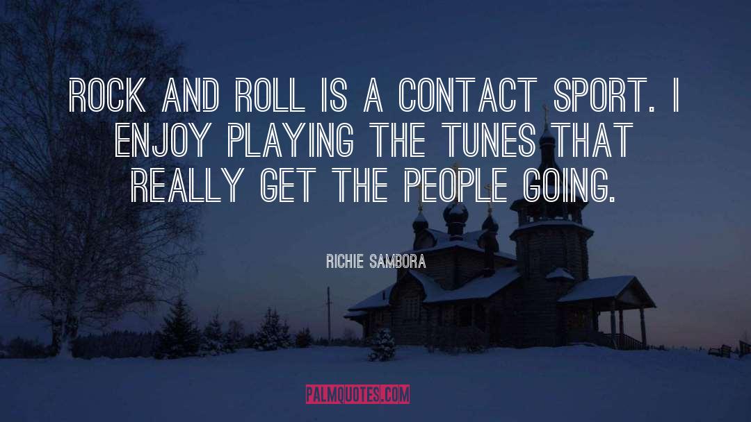 Richie Sambora Quotes: Rock and roll is a