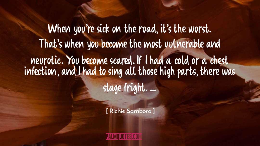 Richie Sambora Quotes: When you're sick on the