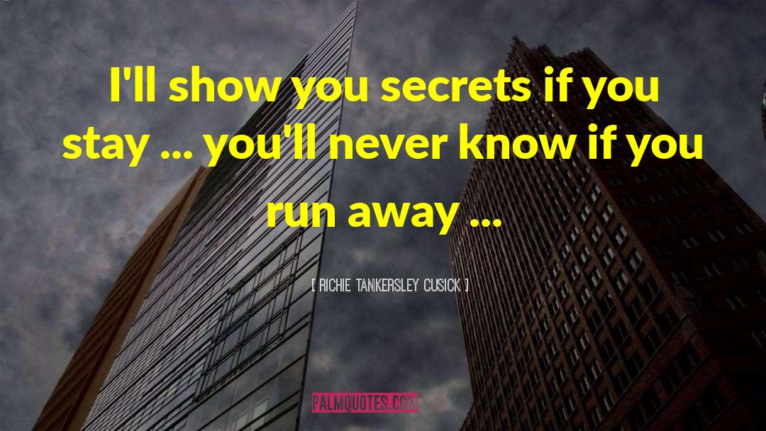 Richie Tankersley Cusick Quotes: I'll show you secrets if