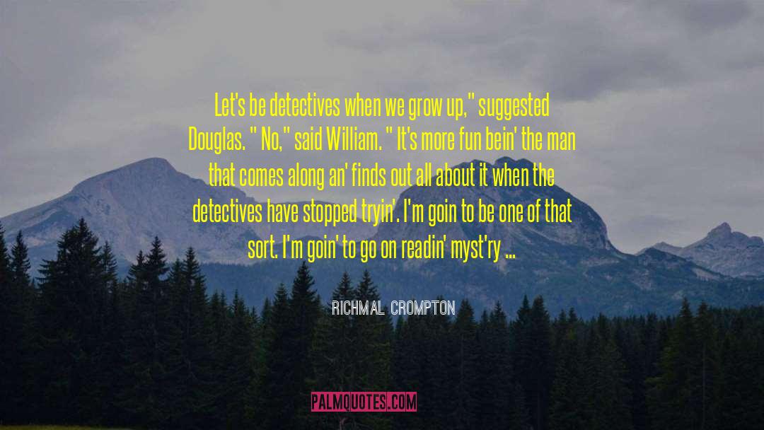 Richmal Crompton Quotes: Let's be detectives when we