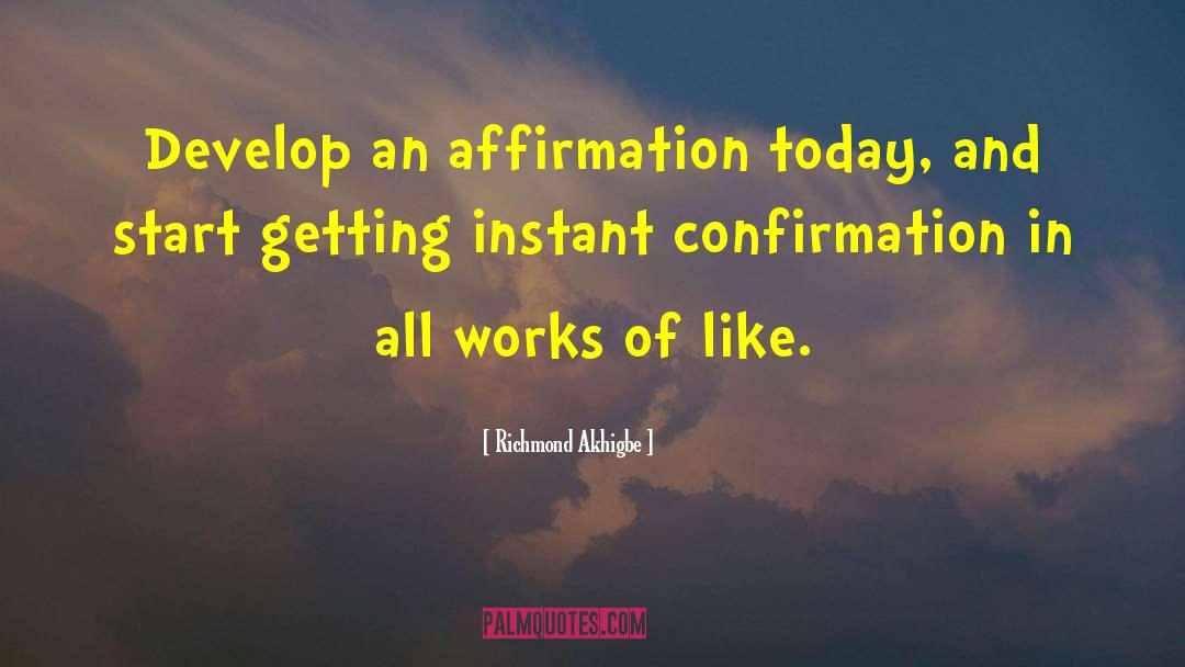 Richmond Akhigbe Quotes: Develop an affirmation today, and