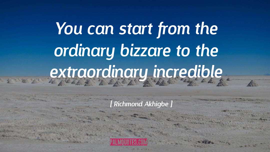 Richmond Akhigbe Quotes: You can start from the