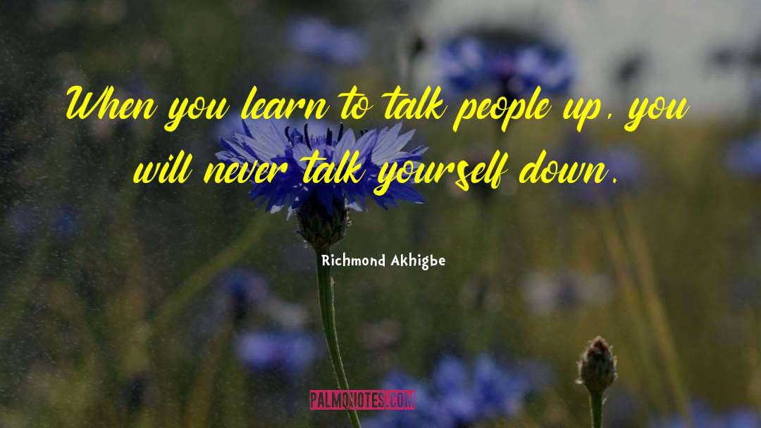 Richmond Akhigbe Quotes: When you learn to talk