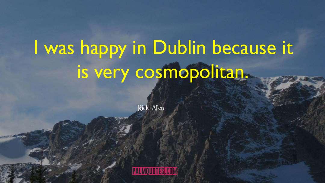 Rick Allen Quotes: I was happy in Dublin